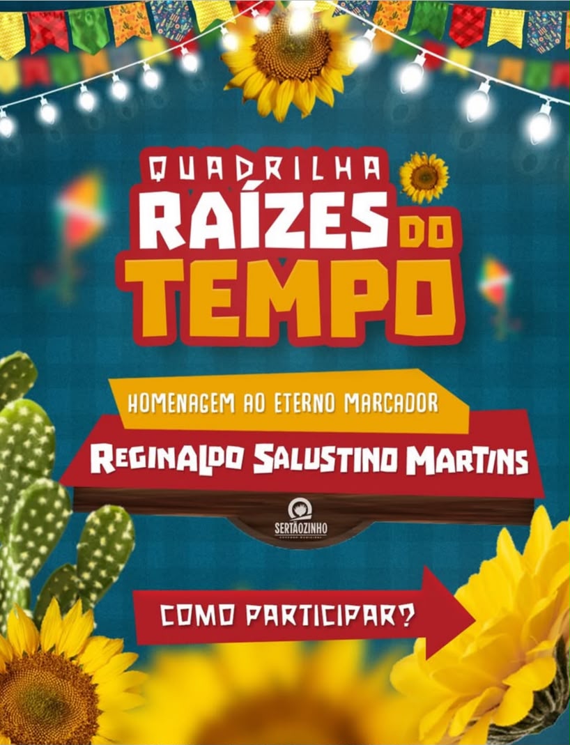 Participe da Quadrilha "Raízes do Tempo" em homenagem a Reginaldo Salustino Martins