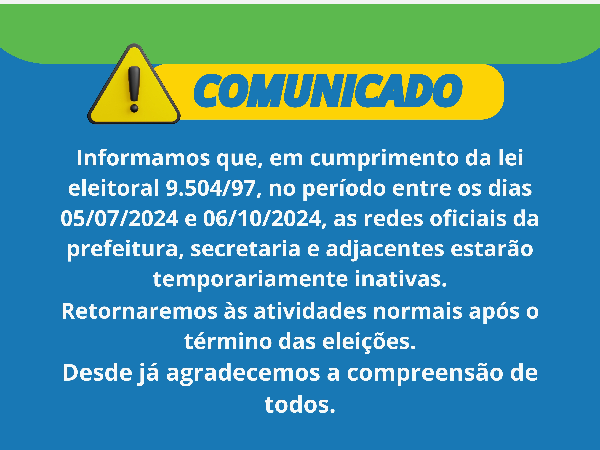 COMUNICADO - Em cumprimento a Lei Eleitoral de n° 9.504/97