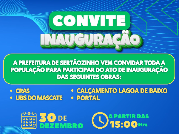 CONVITE INAUGURAÇÃO -  Prefeitura de Sertãozinho, convida para atos de  inaugurações pelo município